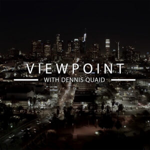 Viewpoint with Dennis Quaid